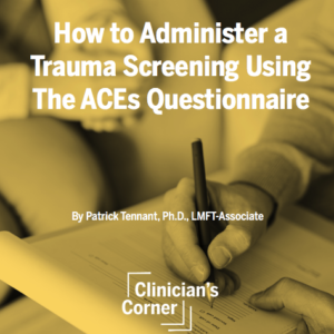 How to Administer a Trauma Screening Using the ACEs Questionnaire