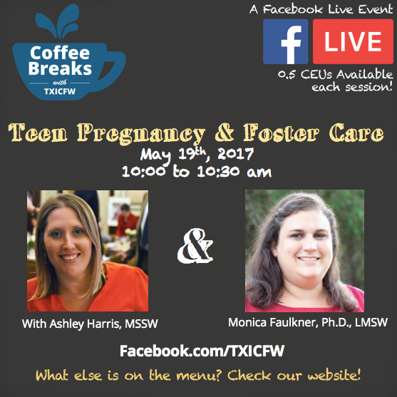 Coffee Breaks With Txicfw: Teen Pregnancy & Foster Care
