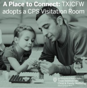 A Place To Connect: Txicfw Adopts A Cps Visitation Room