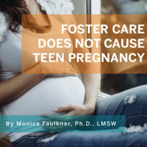 Foster Care Does not Cause Teen Pregnancy