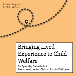 Bringing Lived Experience to Child Welfare