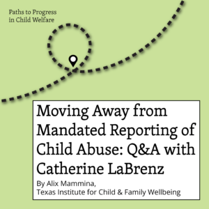 Moving Away from Mandated Reporting of Child Abuse